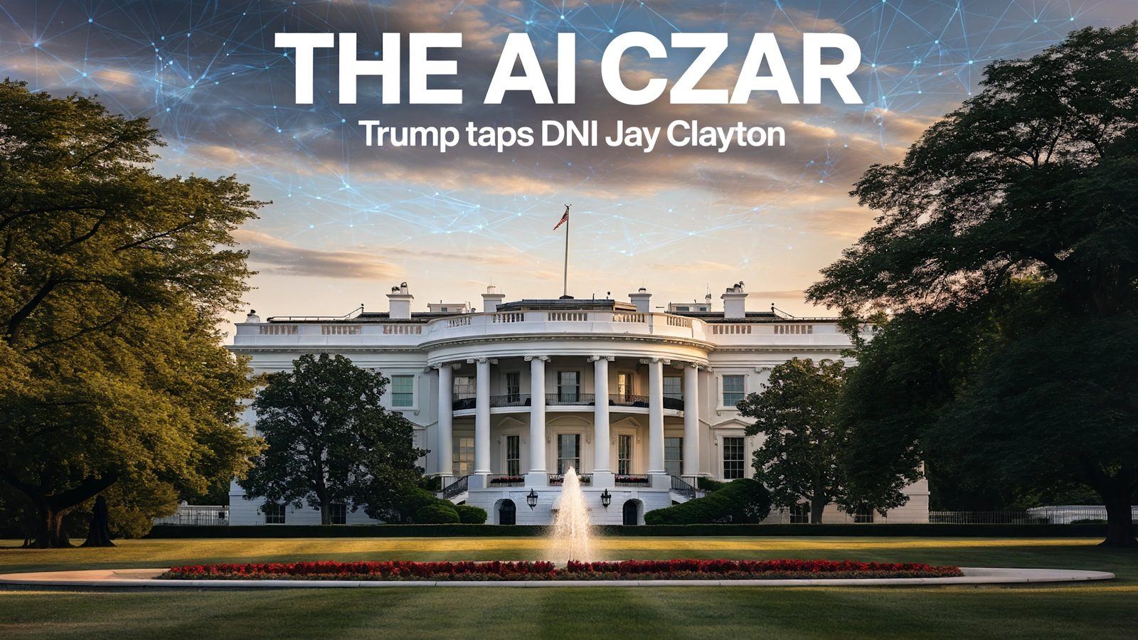 白宫或将任命首位“AI 沙皇”：情报总监 Jay Clayton 主管 AI 政策